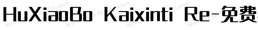 HuXiaoBo Kaixinti Re字体转换